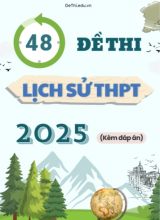 Tuyển tập 48 Đề thi Lịch sử THPT 2025 (Kèm đáp án)